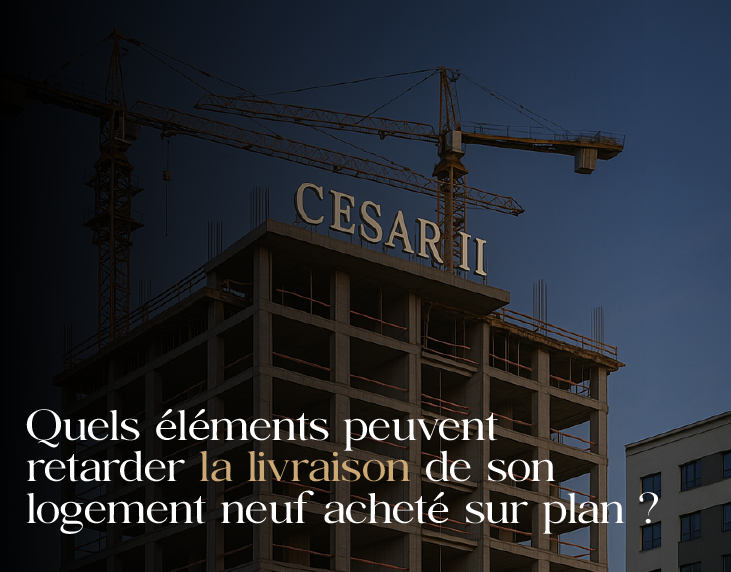 Quels éléments peuvent retarder la livraison de son logement neuf acheté sur plan ?
